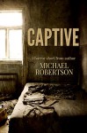 Captive - Michael Robertson, Monique Happy