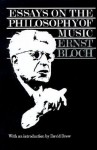 Essays on the Philosophy of Music - Ernst Bloch, Peter Palmer, David Drew