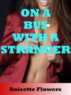 On the Bus with a Stranger: A Public Sex Short - Anisette Flowers