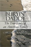 Buryin' Daddy: The True Story of an American Family - Christine Coleman