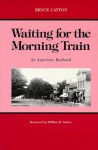 Waiting for the Morning Train (Great Lakes Books) - Bruce Catton, William B. Catton
