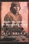 Bury My Heart at Wounded Knee: An Indian History of the American West - Dee Brown, Hampton Sides