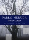 Winter Garden - Pablo Neruda, William O'Daly