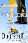 Bug Stuff...and other stories (romantic comedy): createspace - Vicki Batman, Kat Baldwin