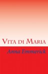 Vita di Maria (Italian Edition) - Anna Katharina Emmerick