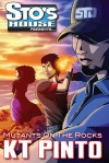 Mutants on the Rocks (Sto's House Presents..., #2) - KT Pinto