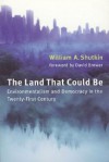 The Land That Could Be: Environmentalism and Democracy in the Twenty First Century - William A. Shutkin, David Brower