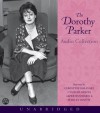 The Dorothy Parker Audio Collection - Dorothy Parker, Christine Baranski, Alfre Woodard, Cynthia Nixon, Shirley Booth