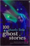 100 Ghastly Little Ghost Stories - Stefan R. Dziemianowicz, Robert E. Weinberg