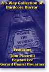 Inside The Works - Edward Lee, Tom Piccirilli, Gerard Daniel Houarner