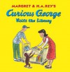 Curious George Visits the Library - Margret Rey, H.A. Rey, Martha Weston