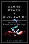 Germs, Genes, & Civilization 1st (first) edition Text Only - David P. Clark