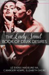 The Lady Smut Book of Dark Desires (an Anthology): Harperimpulse Erotic Romance - Liz Everly, Madeline Iva, C. Margery Kempe, Elizabeth Shore