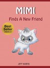 Books For Kids : Mimi finds a new friend (FREE BONUS) (Bedtime Stories for Kids Ages 2 - 10) (Books for kids, Children's Books, Kids Books, cat story, ... Books for Kids age 2-10, Beginner Readers) - Jeff Harris