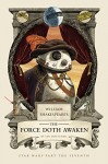 William Shakespeare's The Force Doth Awaken: Star Wars Part the Seventh (William Shakespeare's Star Wars) - Ian Doescher