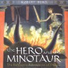 The Hero and the Minotaur: The Fantastic Adventures of Theseus - Robert Byrd