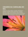 Cidades Da Carolina Do Sul: Greenville, Myrtle Beach, Chesnee, Simpsonville, Bowman, Col Mbia, Easley, Waterloo, Lockhart, Gaston, Clover - Source Wikipedia