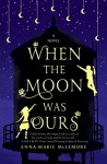 When the Moon was Ours - Anna-Marie McLemore