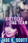 Birthday Tag Team - Jade K. Scott