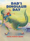 Dad's Dinosaur Day - Diane Dawson Hearn