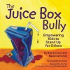 The Juice Box Bully: Empowering Kids to Stand Up For Others - Bob Sornson, Maria Dismondy, Kim Shaw
