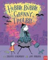 Hubble Bubble, Granny Trouble - Tracey Corderoy, Joe Berger