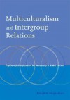 Multiculturalism and Intergroup Relations: Psychological Implications for Democracy in Global Context - Fathali M. Moghaddam