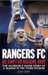 Rangers FC We Don't Do Walking Away: The Incredible Inside Story of a Season in the Third Division - Lisa Gray