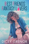Best Friends, Fantasy Lovers - Dicey Grenor