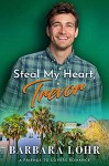 Steal My Heart, Trevor: A Clean Friends to Lovers Romance (Best Friends to Forever #2) - Barbara Lohr