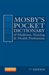 Mosby's Pocket Dictionary of Medicine, Nursing & Health Professions (Mosby, Mosby's Pocket Dictionary of Medicine, Nursing, & Health Professions) - Mosby