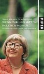 Wenn wir uns mitten im Leben meinen: Gedanken über Leben und Sterben - Sybil Gräfin Schönfeldt