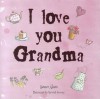 I Love You Grandma - Susan Akass, Hannah George