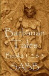 Barbarian Tales - Books 1, 2 & 3 - Sabb