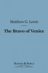 The Bravo of Venice (Barnes & Noble Digital Library) - Matthew G Lewis