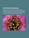 Poetas Do Brasil: Paulo Leminski, Jos Oiticica, Jos de Anchieta, Fernando Fiorese, Manoel de Barros, Pedro Bruno, Elias Jos , Ronald Pol - Source Wikipedia