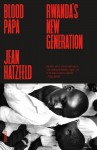 Blood Papa: Rwanda's New Generation - Jean Hatzfeld