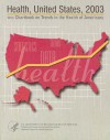 Health, United States, 2003 With Chartbook on Trends in the Health of Americans - National Center for Health Statistics (U.S.)