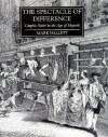 The Spectacle of Difference: Graphic Satire in the Age of Hogarth - Mark Hallett