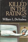 Killed in the Ratings - William L. DeAndrea