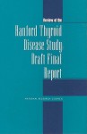 Review of the Hanford Thyroid Disease Study Draft Final Report - Committee on an Assessment of Centers fo, National Academy of Sciences