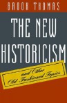 The New Historicism: And Other Old-Fashioned Topics - Brook Thomas