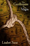 The Gazillionaire and the Virgin - Lisabet Sarai