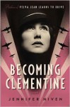 Becoming Clementine: A Novel - Jennifer Niven