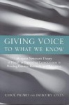 Giving Voice to What We Know: Margaret Newman's Theory of Health as Expanding Consciousness in Nursing Practice, Research and Education - Carol Picard, Dorothy Jones