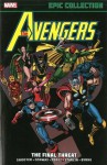 Avengers Epic Collection: The Final Threat - Gerry Conway, Jim Shooter, Steve Englehart, Stan Lee, Jim Starlin, George Pérez, Jack Kirby, Don Heck
