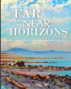 Far and Near Horizons: World Tour of Contemporary Landscape Artists - Linda Richichi, Michael Chesley Johnson, Stephanie Eichelberger