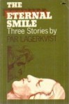 The eternal smile, three stories, - Pär Lagerkvist, Lagerkvist