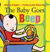 The Baby Goes Beep (Board Book) - Rebecca O'Connell, Ken Wilson-Max