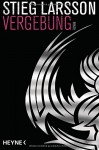 Vergebung: Die Millennium-Trilogie 3 - Roman - Stieg Larsson, Wibke Kuhn